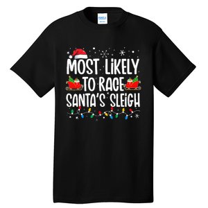 Most Likely To Race SantaS Sleigh Christmas Family Matching Tall T-Shirt