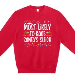 Most Likely To Race SantaS Sleigh Christmas Family Matching Premium Crewneck Sweatshirt