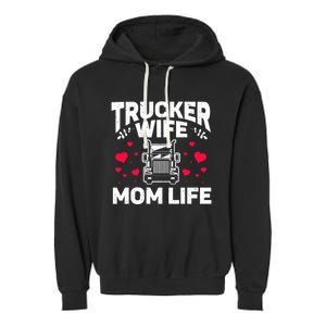 Mom Life Truckers Wife Proud Trucker Wife Gift Garment-Dyed Fleece Hoodie