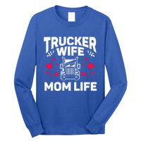 Mom Life Truckers Wife Proud Trucker Wife Gift Long Sleeve Shirt