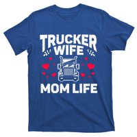 Mom Life Truckers Wife Proud Trucker Wife Gift T-Shirt