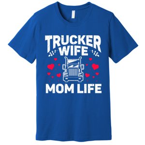 Mom Life Truckers Wife Proud Trucker Wife Gift Premium T-Shirt