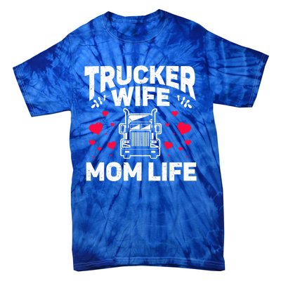 Mom Life Truckers Wife Proud Trucker Wife Gift Tie-Dye T-Shirt