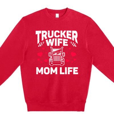 Mom Life Truckers Wife Proud Trucker Wife Gift Premium Crewneck Sweatshirt