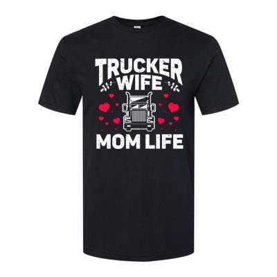 Mom Life Truckers Wife Proud Trucker Wife Gift Softstyle CVC T-Shirt