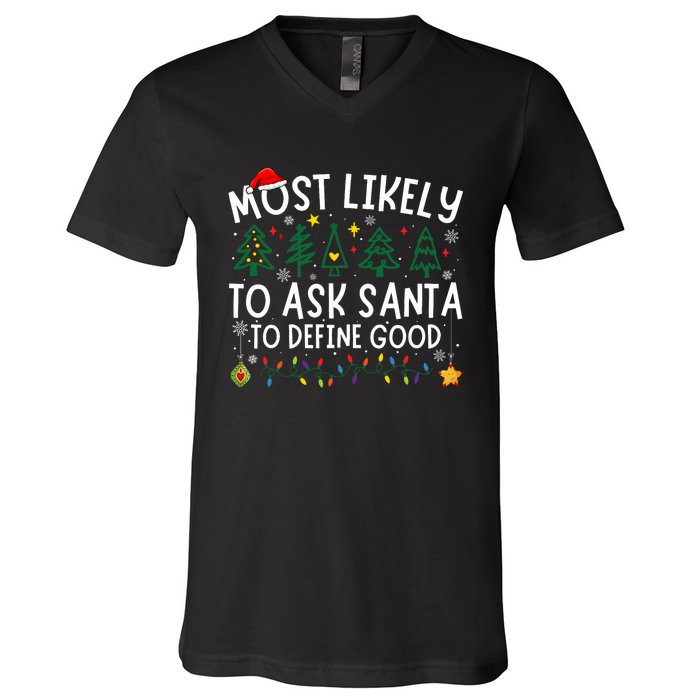 Most Likely To Ask Santa To Define Good Matching Christmas V-Neck T-Shirt