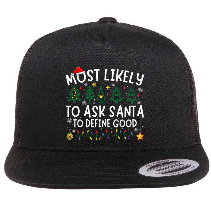 Most Likely To Ask Santa To Define Good Matching Christmas Flat Bill Trucker Hat