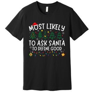 Most Likely To Ask Santa To Define Good Matching Christmas Premium T-Shirt