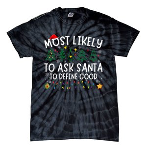 Most Likely To Ask Santa To Define Good Matching Christmas Tie-Dye T-Shirt