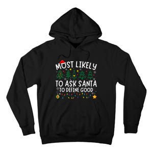 Most Likely To Ask Santa To Define Good Matching Christmas Tall Hoodie