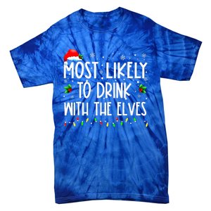 Most Likely to Drink With The Elves Elf Family Christmas  Tie-Dye T-Shirt