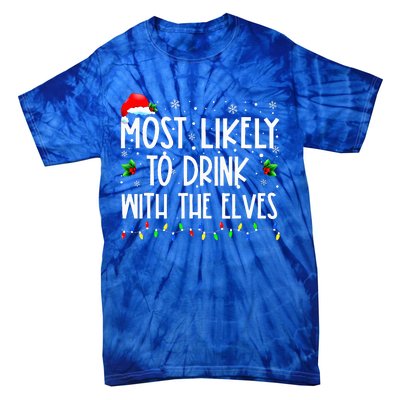 Most Likely to Drink With The Elves Elf Family Christmas  Tie-Dye T-Shirt