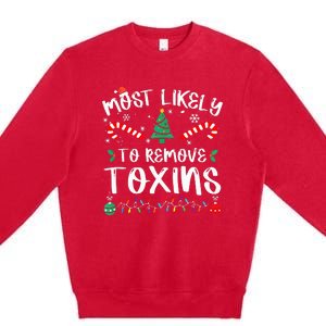 Most Likely To Remove Toxins Dialysis Nurse Christmas Xmas  Premium Crewneck Sweatshirt