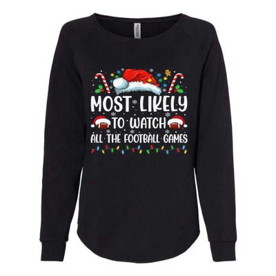 Most Likely To Watch All The Football Games Christmas Family  Womens California Wash Sweatshirt