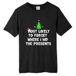 Most Likely To Forget Where I Hid The Presents Funny Tall Fusion ChromaSoft Performance T-Shirt