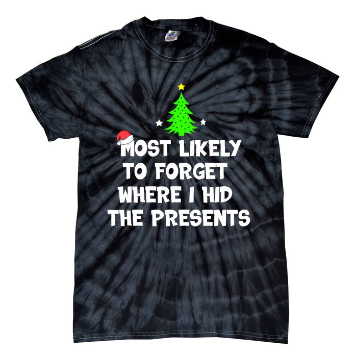 Most Likely To Forget Where I Hid The Presents Funny Tie-Dye T-Shirt