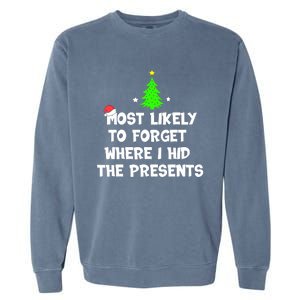 Most Likely To Forget Where I Hid The Presents Funny Garment-Dyed Sweatshirt