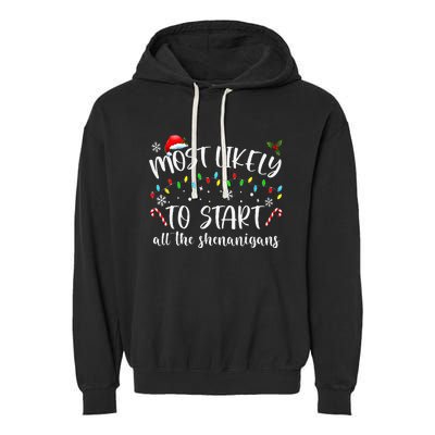 Most Likely To Start All The Shenanigans Family Xmas Holiday Garment-Dyed Fleece Hoodie