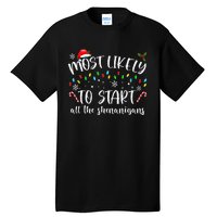 Most Likely To Start All The Shenanigans Family Xmas Holiday Tall T-Shirt