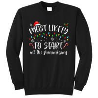 Most Likely To Start All The Shenanigans Family Xmas Holiday Tall Sweatshirt