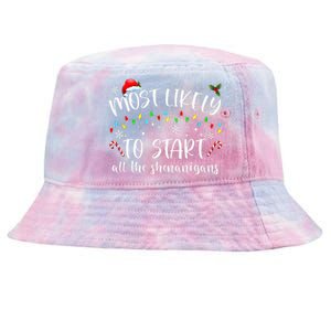 Most Likely To Start All The Shenanigans Family Xmas Holiday Tie-Dyed Bucket Hat