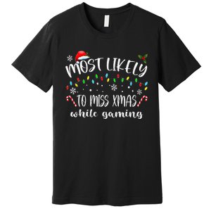 Most Likely To Miss Xmas While Gaming Christmas Matching Premium T-Shirt