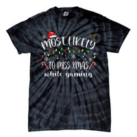 Most Likely To Miss Xmas While Gaming Christmas Matching Tie-Dye T-Shirt