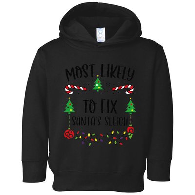 Most Likely To Fix SantaS Sleigh Funny Christmas Family Matching Cute Christm Toddler Hoodie
