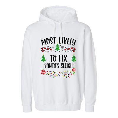 Most Likely To Fix SantaS Sleigh Funny Christmas Family Matching Cute Christm Garment-Dyed Fleece Hoodie