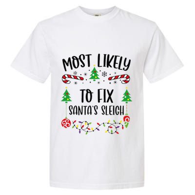 Most Likely To Fix SantaS Sleigh Funny Christmas Family Matching Cute Christm Garment-Dyed Heavyweight T-Shirt