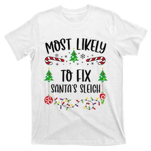 Most Likely To Fix SantaS Sleigh Funny Christmas Family Matching Cute Christm T-Shirt