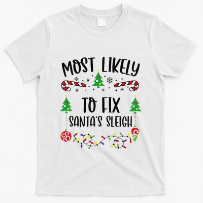 Most Likely To Fix SantaS Sleigh Funny Christmas Family Matching Cute Christm T-Shirt