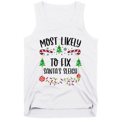 Most Likely To Fix SantaS Sleigh Funny Christmas Family Matching Cute Christm Tank Top