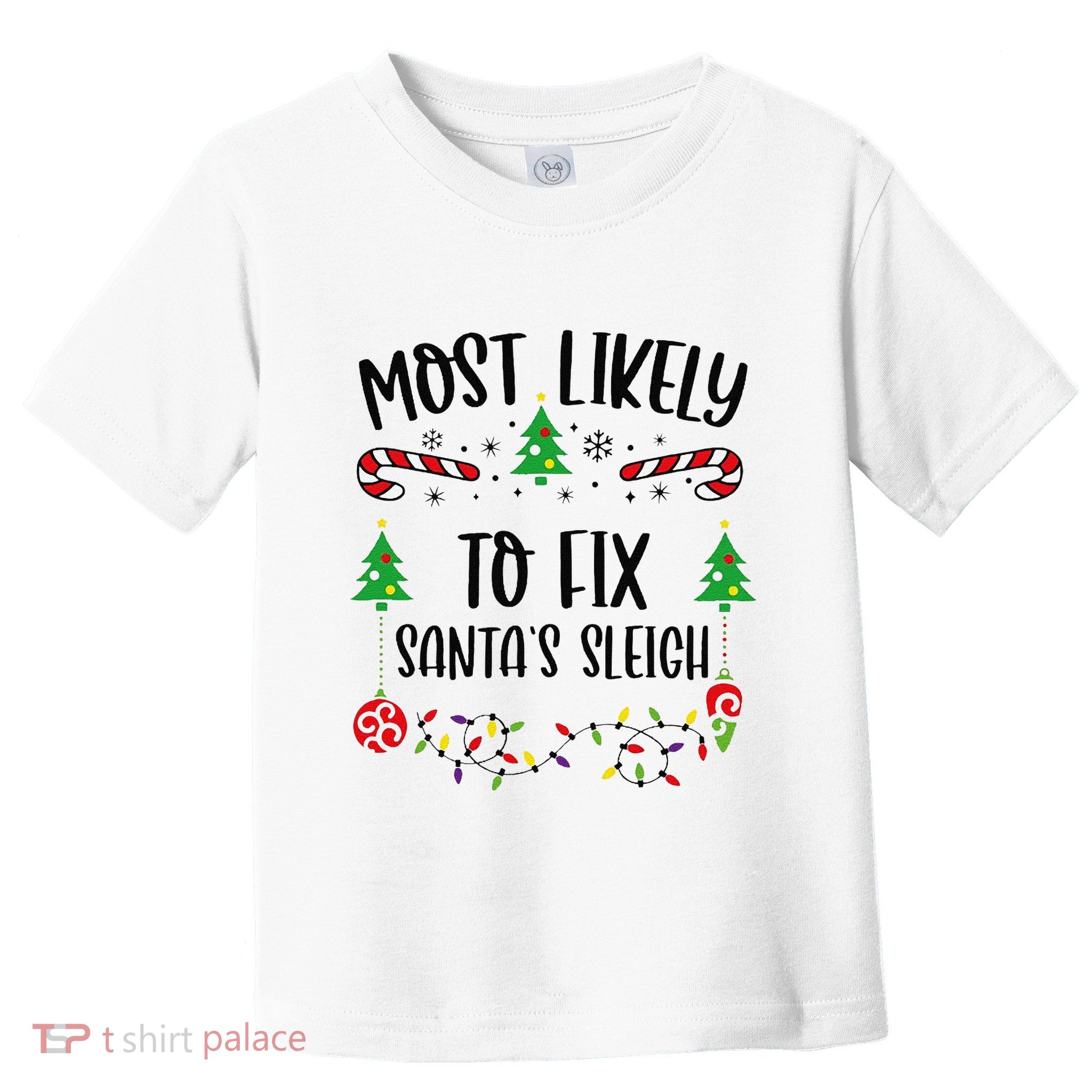 Most Likely To Fix SantaS Sleigh Funny Christmas Family Matching Cute Christm Toddler T-Shirt