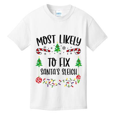 Most Likely To Fix SantaS Sleigh Funny Christmas Family Matching Cute Christm Kids T-Shirt