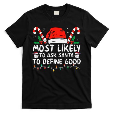 Most Likely To Ask Santa To Define Good Funny Christmas T-Shirt