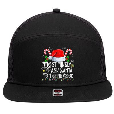 Most Likely To Ask Santa To Define Good Christmas Family 7 Panel Mesh Trucker Snapback Hat