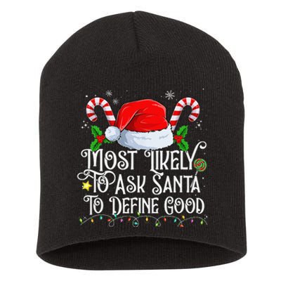 Most Likely To Ask Santa To Define Good Christmas Family Short Acrylic Beanie