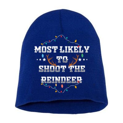 Most Likely To Shoot The Reindeer Funny Hunting Xmas Hunter Cool Gift Short Acrylic Beanie