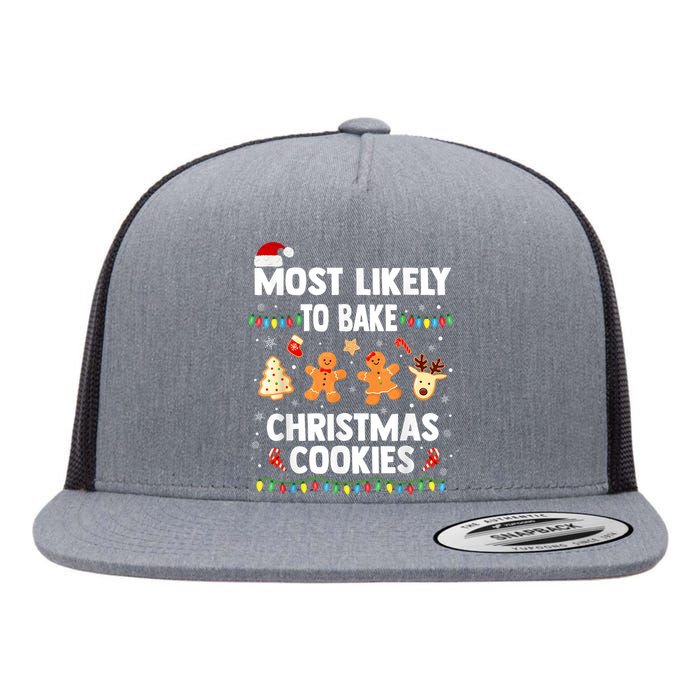 Most Likely To Bake Christmas Cookies Funny Family Christmas Flat Bill Trucker Hat