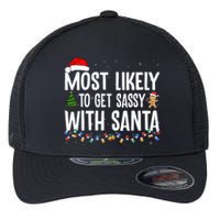 Most Likely To Get Sassy With Santa Funny Family Christmas Flexfit Unipanel Trucker Cap