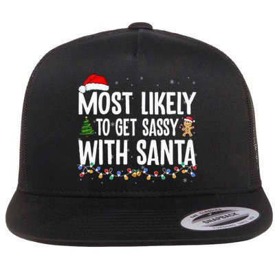 Most Likely To Get Sassy With Santa Funny Family Christmas Flat Bill Trucker Hat