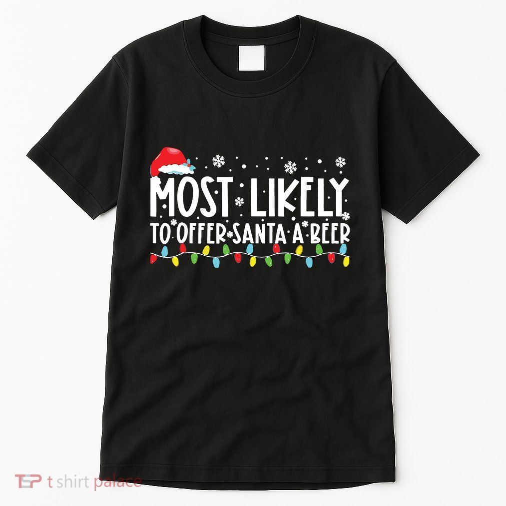 Most Likely To Offer Santa A Beer Funny Drinking Christmas Tall T-Shirt