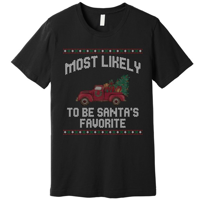 Most Likely To Be Santas Favorite Funny Christmas Family Matching Ugly Christmas Premium T-Shirt