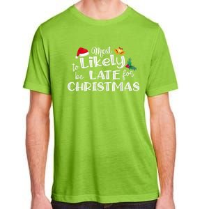 Most Likely To Be Late For Christmas Matching Christmas Adult ChromaSoft Performance T-Shirt