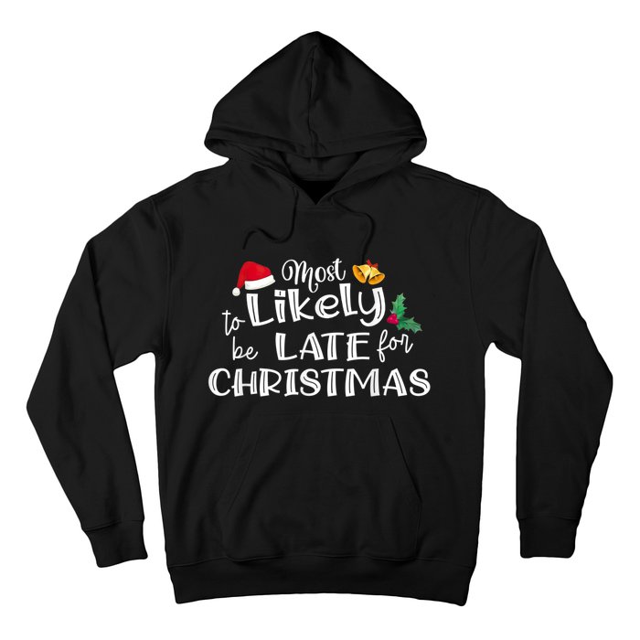 Most Likely To Be Late For Christmas Matching Christmas Hoodie