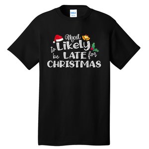 Most Likely To Be Late For Christmas Matching Christmas Tall T-Shirt