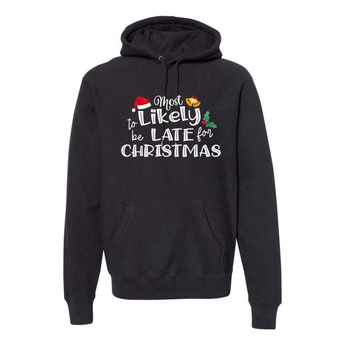 Most Likely To Be Late For Christmas Matching Christmas Premium Hoodie