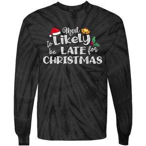 Most Likely To Be Late For Christmas Matching Christmas Tie-Dye Long Sleeve Shirt