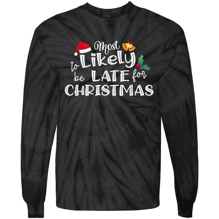 Most Likely To Be Late For Christmas Matching Christmas Tie-Dye Long Sleeve Shirt